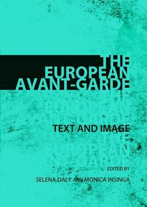 The European Avant-Garde: Text and Image de Selena Daly