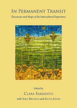 In Permanent Transit: Discourses and Maps of the Intercultural Experience de Sara Brusaca