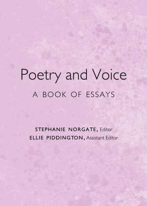 Poetry and Voice: A Book of Essays de Stephanie Norgate