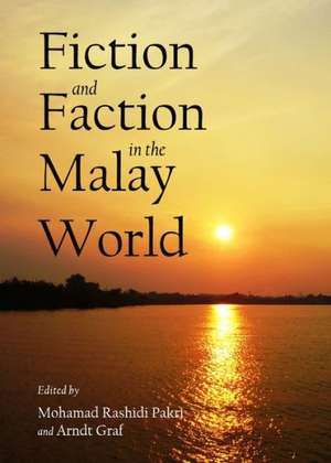 Fiction and Faction in the Malay World de Arndt Graf