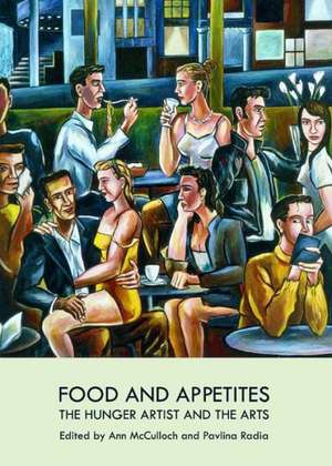 Food and Appetites: The Hunger Artist and the Arts de Ann McCulloch