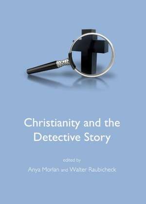 Christianity and the Detective Story de Anya Morlan