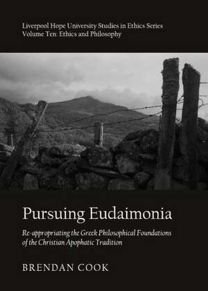 Pursuing Eudaimonia: Re-Appropriating the Greek Philosophical Foundations of the Christian Apophatic Tradition de Brendan Cook