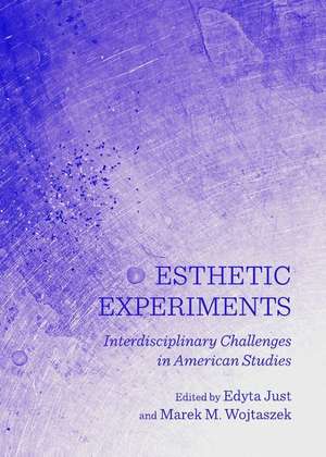 Esthetic Experiments: Interdisciplinary Challenges in American Studies de Edyta Just