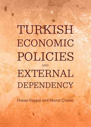 Turkish Economic Policies and External Dependency de Hasan Saygn