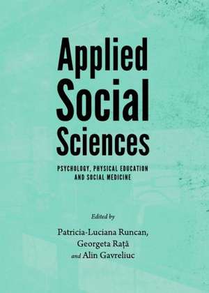 Applied Social Sciences: Psychology, Physical Education and Social Medicine de Alin Gavreliuc