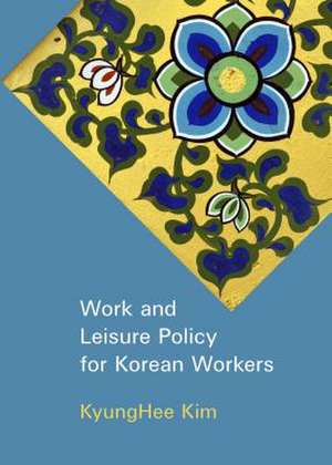 Work and Leisure Policy for Korean Workers de Kyung Hee Kim