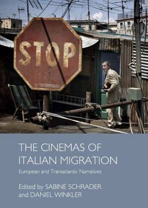 The Cinemas of Italian Migration: European and Transatlantic Narratives de Sabine Schrader