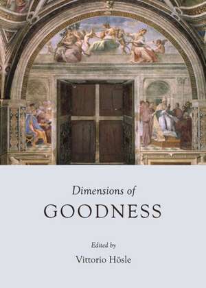 Dimensions of Goodness de Vittorio Hosle