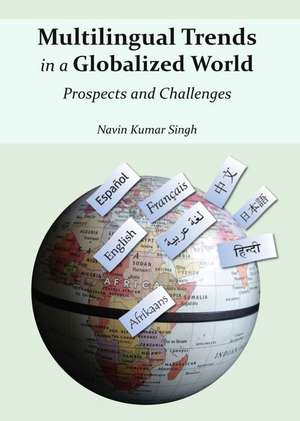 Multilingual Trends in a Globalized World: Prospects and Challenges de Navin Kumar Singh