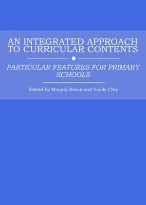 An Integrated Approach to Curricular Contents: Particular Features for Primary Schools de Musata Bocos