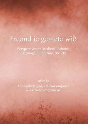 Freond IC Gemete Wia: Perspectives on Medieval Britain; Language, Literature, Society de Helena Filipova