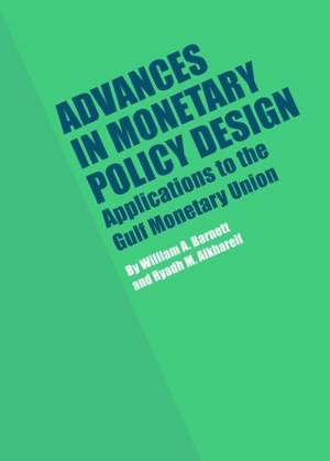 Advances in Monetary Policy Design: Applications to the Gulf Monetary Union de William A. Barnett