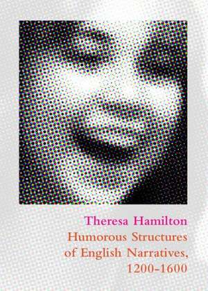 Humorous Structures of English Narratives, 1200-1600 de Theresa Hamilton