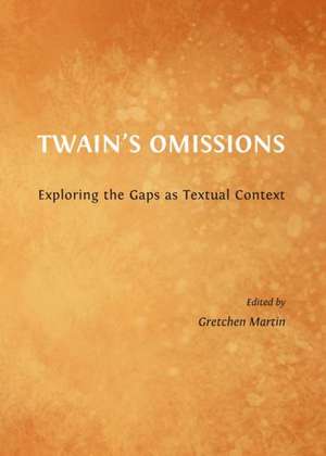 Twainas Omissions: Exploring the Gaps as Textual Context de Gretchen Martin