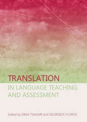 Translation in Language Teaching and Assessment de Georgios Floros