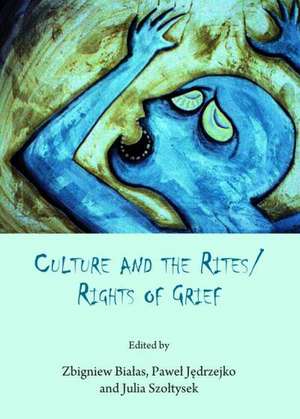 Culture and the Rites/Rights of Grief de Zbigniew Bialas