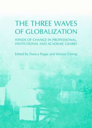 The Three Waves of Globalization: Winds of Change in Professional, Institutional and Academic Genres de Franca Poppi