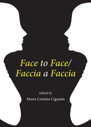 Face to Face/Faccia a Faccia de Maria Cristina Cignatta