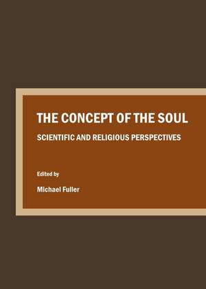 The Concept of the Soul: Scientific and Religious Perspectives de Michael Fuller