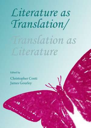 Literature as Translation/Translation as Literature de Christopher Conti