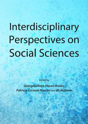 Interdisciplinary Perspectives on Social Sciences de Georgeta Rata