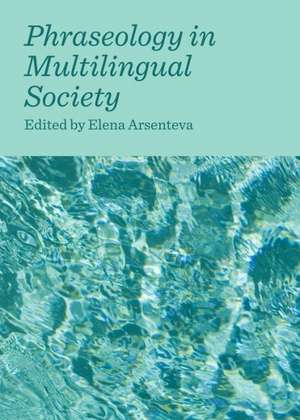 Phraseology in Multilingual Society de Elena Arsenteva