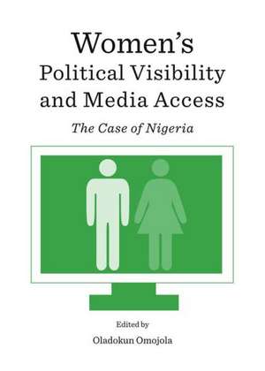 Women's Political Visibility and Media Access: The Case of Nigeria de Oladokun Omojola