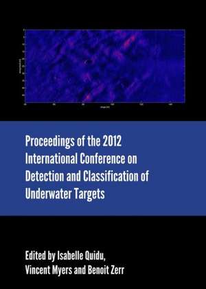 Proceedings of the 2012 International Conference on Detection and Classification of Underwater Targets de Vincent Myers