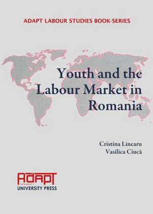 Youth and the Labour Market in Romania de Vasilica Ciuca