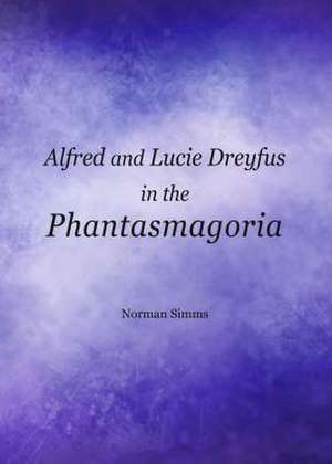 Alfred and Lucie Dreyfus in the Phantasmagoria de Norman SIMMs