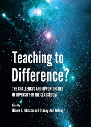 Teaching to Difference? the Challenges and Opportunities of Diversity in the Classroom de Nicole E. Johnson