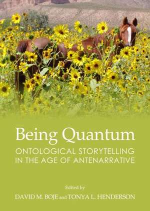 Being Quantum: Ontological Storytelling in the Age of Antenarrative de David M. Boje