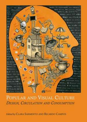 Popular and Visual Culture: Design, Circulation and Consumption de Ricardo Campos