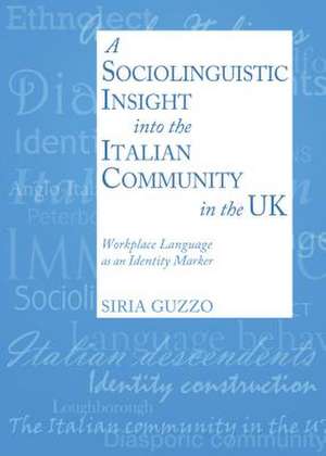 A Sociolinguistic Insight Into the Italian Community in the UK: Workplace Language as an Identity Marker de Siria Guzzo