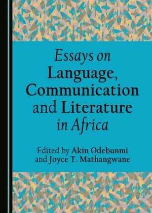 Essays on Language, Communication and Literature in Africa de Joyce T. Mathangwane