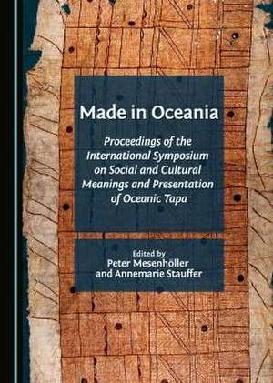 Made in Oceania: Proceedings of the International Symposium on Social and Cultural Meanings and Presentation of Oceanic Tapa de Peter Mesenholler