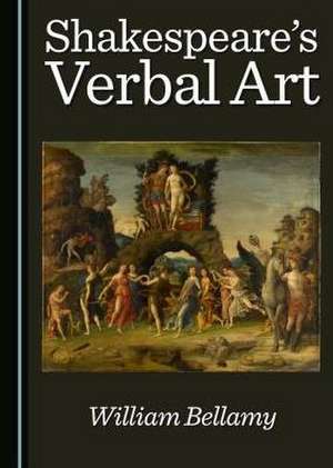 Shakespeare's Verbal Art de William Bellamy