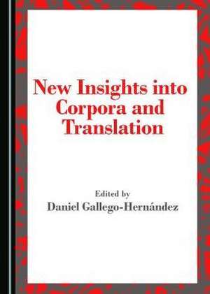 New Insights Into Corpora and Translation de Daniel Gallego-Hernandez