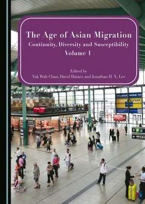 The Age of Asian Migration: Continuity, Diversity, and Susceptibility Volumes 1 & 2 de Yuk Wah Chan