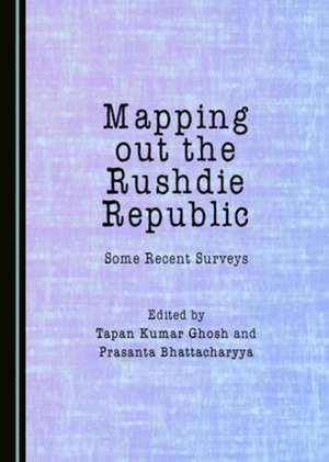 Mapping Out the Rushdie Republic de Ghosh, Tapan Kumar