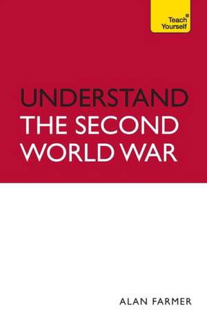 Understand the Second World War de Alan Farmer