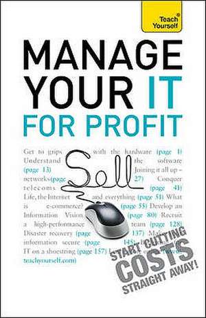 Manage Your IT For Profit: Teach Yourself de Michael Pagan