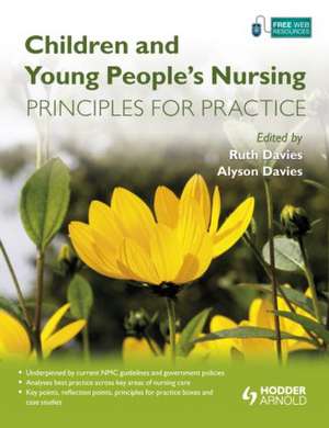 Children and Young People's Nursing: Principles for Practice de Ruth Davies