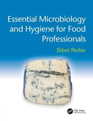 Essential Microbiology and Hygiene for Food Professionals de Sibel Roller