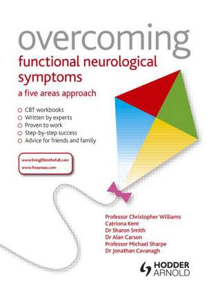 Overcoming Functional Neurological Symptoms: A Five Areas Approach de Christopher Williams