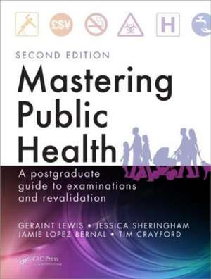 Mastering Public Health: A Postgraduate Guide to Examinations and Revalidation, Second Edition de Geraint Lewis