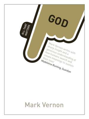 God: All That Matters de Mark Vernon