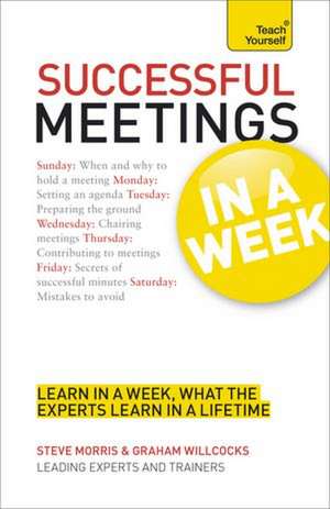 Successful Meetings in a Week: Teach Yourself de Steve Morris