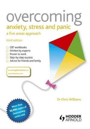 Overcoming Anxiety, Stress and Panic: A Five Areas Approach de Chris Williams